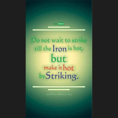 Do Not Wait To Strike - Motivational Quotes