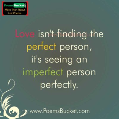 Love Is Not Finding The Perfect - Love Quotes