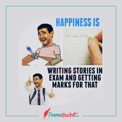 Happiness Is Writing Stories In Exam And
