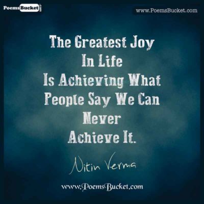 The Greatest Joy In Life Is Achieving - Thought