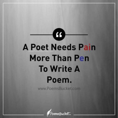 A Poet Needs Pain More Than Pen - Quote