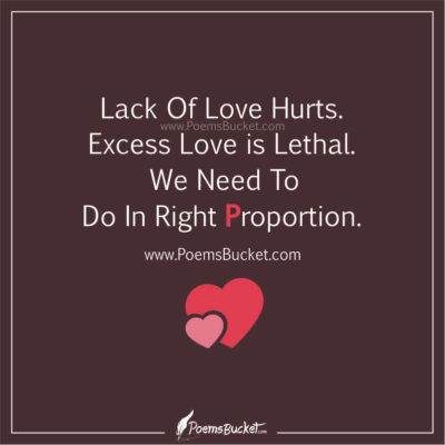 Lack Of Love Hurts, Excess Love is Lethal