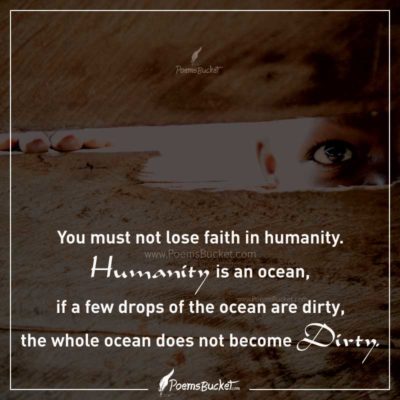 Humanity Is An Ocean If A Few Drops Of The Ocean Are Dirty Then