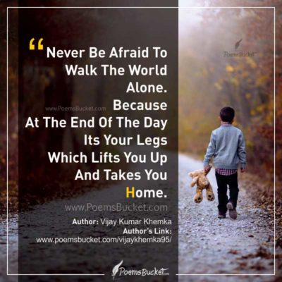 Never Be Afraid To Walk The World Alone