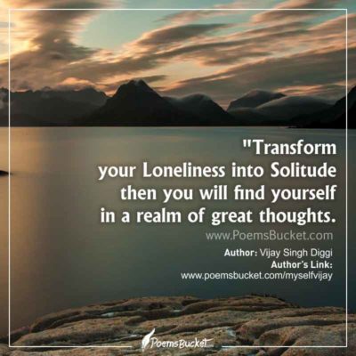 Transform Your Loneliness Into Solitude - Motivational Life Thought
